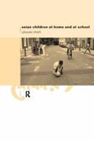 Asian Children at Home and at School : An Ethnographic Study