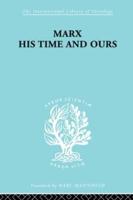 Marx, His Time and Ours