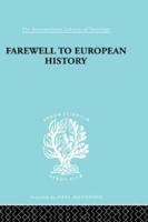 Farewell to European History, or, The Conquest of Nihilism