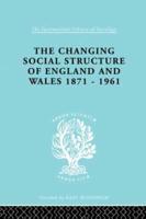 The Changing Social Structure of England and Wales 1871-1961
