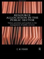 Resource Allocation in the Public Sector : Values, Priorities and Markets in the Management of Public Services