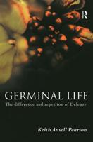 Germinal Life : The Difference and Repetition of Deleuze