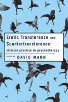 Erotic Transference and Countertransference: Clinical practice in psychotherapy