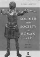 Soldier and Society in Roman Egypt : A Social History