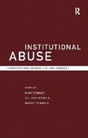 Institutional Abuse : Perspectives Across the Life Course