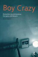 Boy Crazy: Remembering Adolescence, Therapies and Dreams