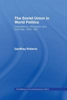 The Soviet Union in World Politics : Coexistence, Revolution and Cold War, 1945-1991