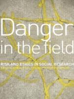Danger in the Field : Ethics and Risk in Social Research