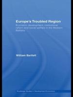 Europe's Troubled Region: Economic Development, Institutional Reform, and Social Welfare in the Western Balkans