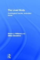 The Lived Body: Sociological Themes, Embodied Issues