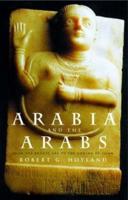 Arabia and the Arabs : From the Bronze Age to the Coming of Islam