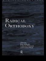 Radical Orthodoxy : A New Theology