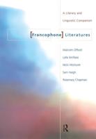 Francophone Literatures : A Literary and Linguistic Companion