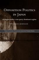 Opposition Politics in Japan : Strategies Under a One-Party Dominant Regime