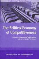 The Political Economy of Competitiveness : Corporate Performance and Public Policy