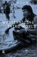 Westernizing the Third World : The Eurocentricity of Economic Development Theories