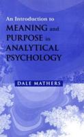 An Introduction to Meaning and Purpose in Analytical Psychology
