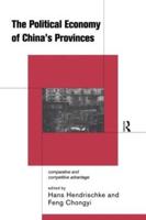The Political Economy of China's Provinces : Competitive and Comparative Advantage