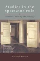 Studies in the Spectator Role : Literature, Painting and Pedagogy