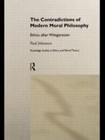 The Contradictions of Modern Moral Philosophy : Ethics after Wittgenstein