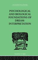 Psychological and Biological Foundations of Dream-Interpretation