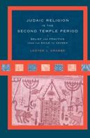 Judaic Religion in the Second Temple Period : Belief and Practice from the Exile to Yavneh