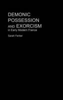 Demonic Possession and Exorcism : In Early Modern France