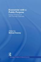 Economist With a Public Purpose : Essays in Honour of John Kenneth Galbraith