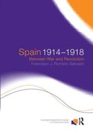 Spain 1914-1918 : Between War and Revolution