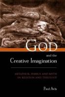 God and the Creative Imagination: Metaphor, Symbol and Myth in Religion and Theology