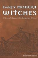 Early Modern Witches : Witchcraft Cases in Contemporary Writing