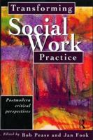 Transforming Social Work Practice : Postmodern Critical Perspectives