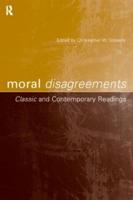 Moral Disagreements : Classic and Contemporary Readings
