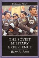 The Soviet Military Experience: A History of the Soviet Army, 1917-1991