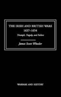 The Irish and British Wars, 1637-1654 : Triumph, Tragedy, and Failure