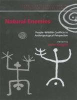 Natural Enemies : People-Wildlife Conflicts in Anthropological Perspective