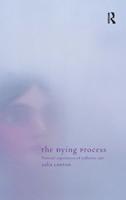 The Dying Process : Patients' Experiences of Palliative Care