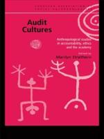 Audit Cultures : Anthropological Studies in Accountability, Ethics and the Academy