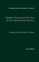 Eastern Europe at the Turn of the Twenty-First Century : A Guide to the Economies in Transition