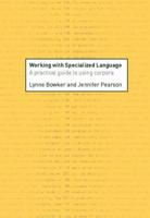 Working with Specialized Language: A Practical Guide to Using Corpora