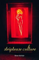 Striptease Culture : Sex, Media and the Democratisation of Desire