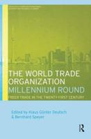 The World Trade Organization Millennium Round : Freer Trade in the Twenty First Century