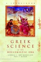 Greek Science of the Hellenistic Era : A Sourcebook