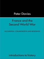 France and the Second World War : Resistance, Occupation and Liberation