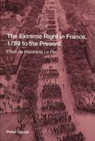 The Extreme Right in France, 1789 to the Present : From de Maistre to Le Pen