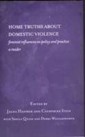 Home Truths About Domestic Violence : Feminist Influences on Policy and Practice - A Reader
