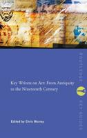 Key Writers on Art: From Antiquity to the Nineteenth Century