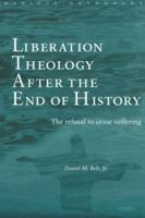 Liberation Theology after the End of History : The refusal to cease suffering