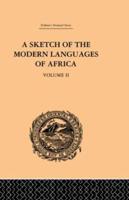 A Sketch of the Modern Languages of Africa: Volume II