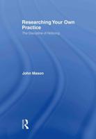 Researching Your Own Practice : The Discipline of Noticing